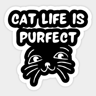 Cat life is purfect Sticker